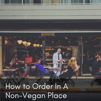 How to Order Vegan In A Non-Vegan Place
